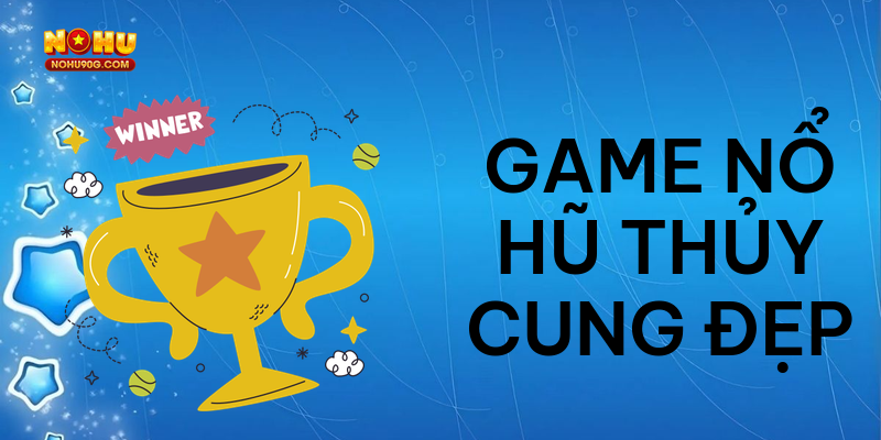 Game nổ hũ Thủy Cung đẹp