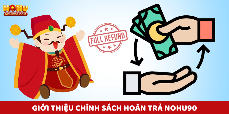Chính sách hoàn trả nohu90 giúp người chơi yên tâm hơn về tài chính