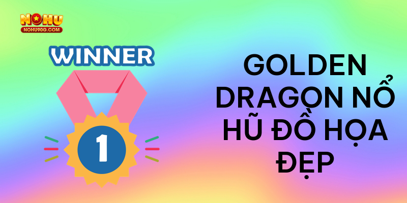 Golden Dragon nổ hũ đồ họa đẹp